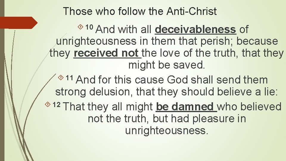 Those who follow the Anti-Christ 10 And with all deceivableness of unrighteousness in them