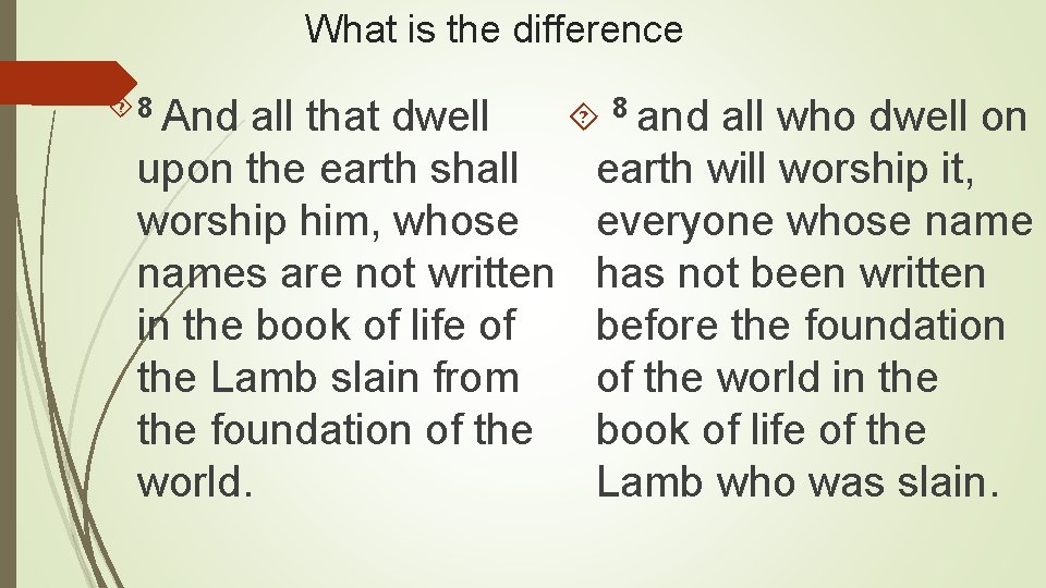 What is the difference 8 and all who dwell on all that dwell earth