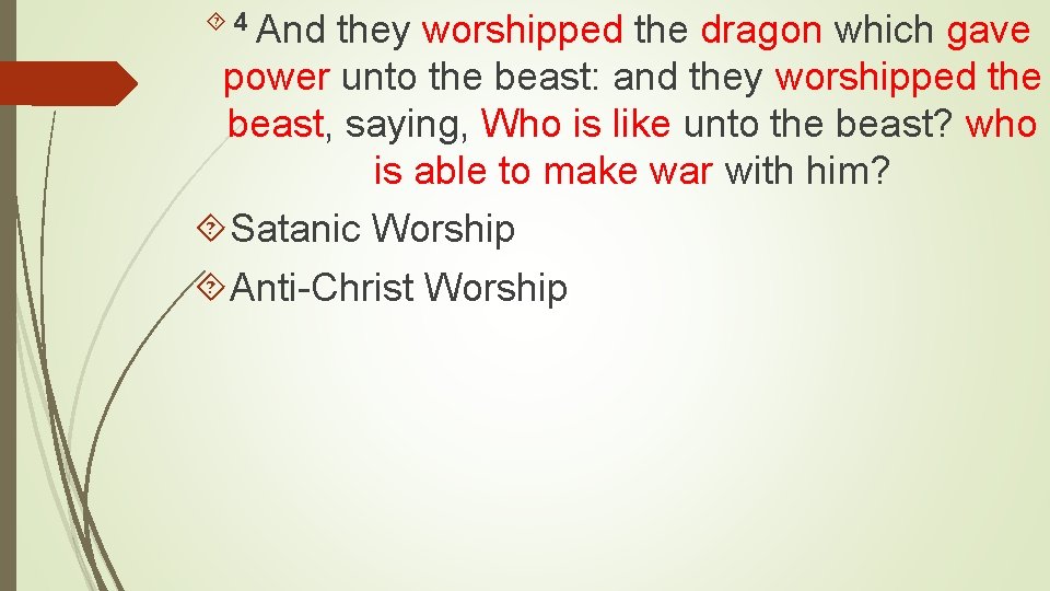  4 And they worshipped the dragon which gave power unto the beast: and