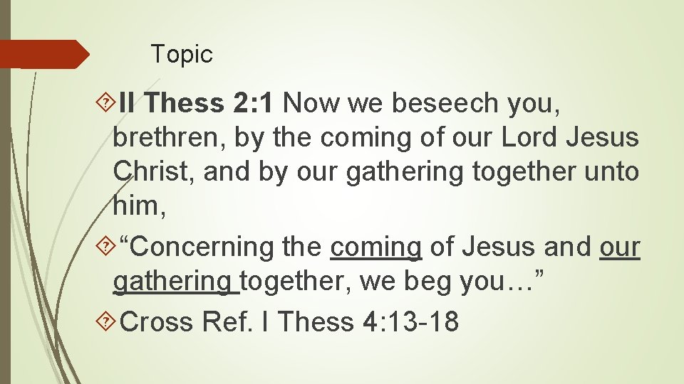 Topic II Thess 2: 1 Now we beseech you, brethren, by the coming of