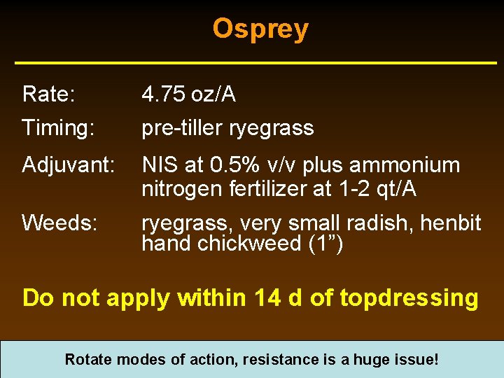 Osprey Rate: Timing: 4. 75 oz/A pre-tiller ryegrass Adjuvant: NIS at 0. 5% v/v