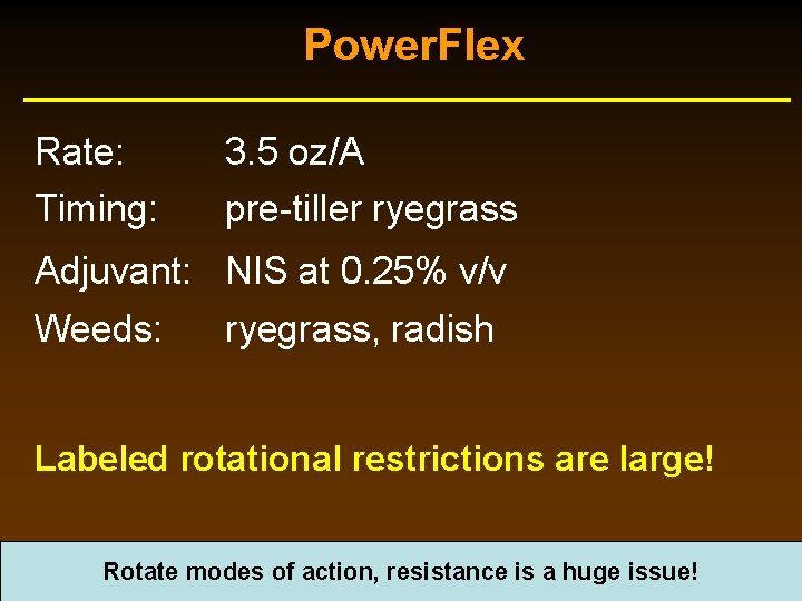 Power. Flex Rate: Timing: 3. 5 oz/A pre-tiller ryegrass Adjuvant: NIS at 0. 25%