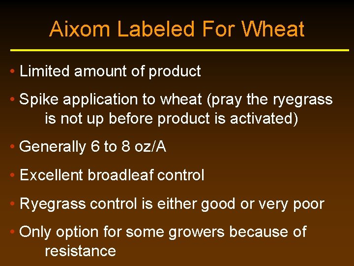 Aixom Labeled For Wheat • Limited amount of product • Spike application to wheat