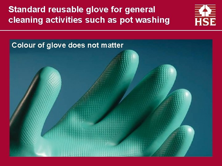 Standard reusable glove for general cleaning activities such as pot washing Colour of glove