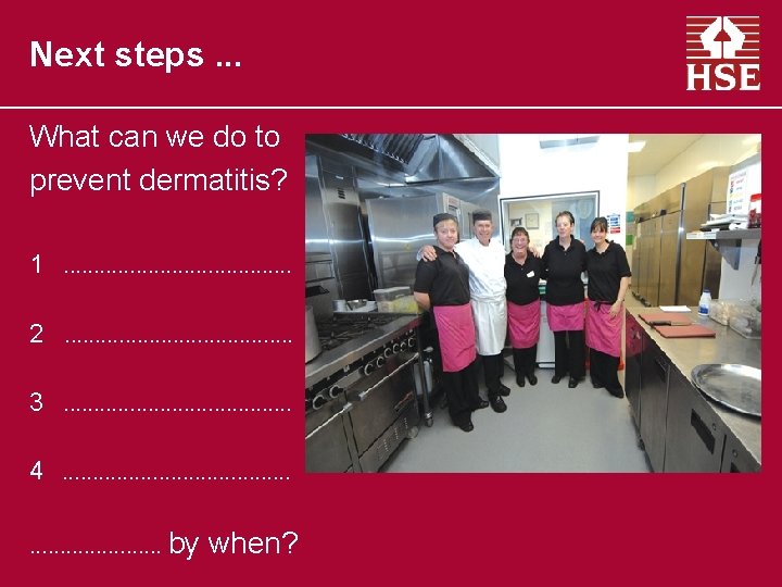 Next steps. . . What can we do to prevent dermatitis? 1. . .
