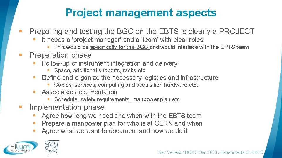 Project management aspects § Preparing and testing the BGC on the EBTS is clearly