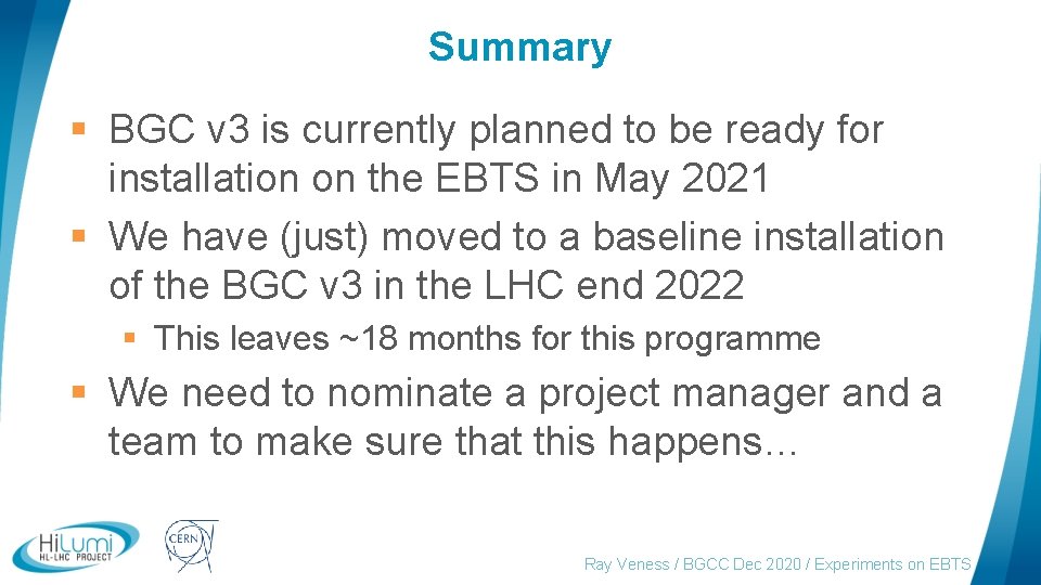 Summary § BGC v 3 is currently planned to be ready for installation on