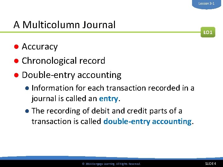 Lesson 3 -1 A Multicolumn Journal LO 1 ● Accuracy ● Chronological record ●