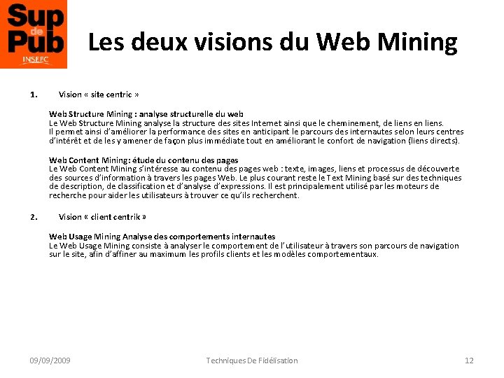 Les deux visions du Web Mining 1. Vision « site centric » Web Structure