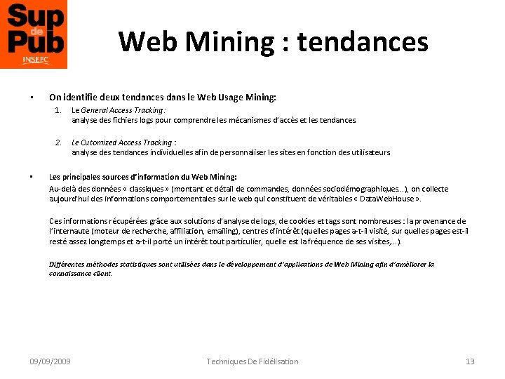 Web Mining : tendances • • On identifie deux tendances dans le Web Usage