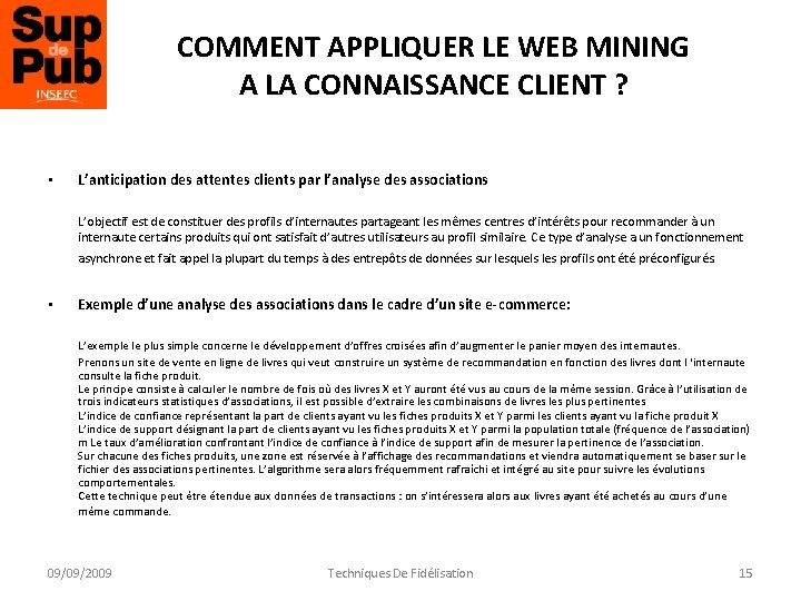 COMMENT APPLIQUER LE WEB MINING A LA CONNAISSANCE CLIENT ? • L’anticipation des attentes