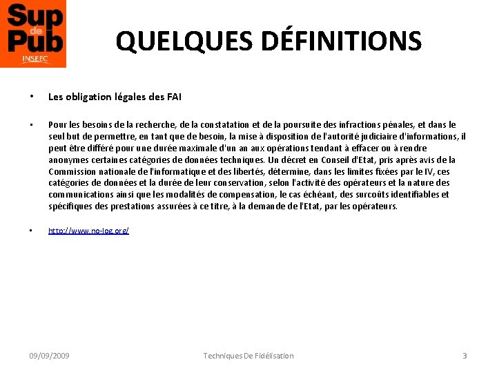 QUELQUES DÉFINITIONS • Les obligation légales des FAI • Pour les besoins de la