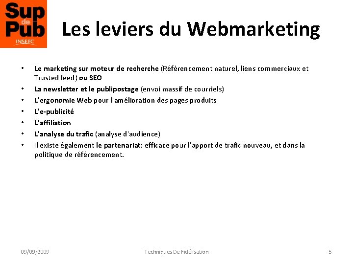 Les leviers du Webmarketing • • Le marketing sur moteur de recherche (Référencement naturel,