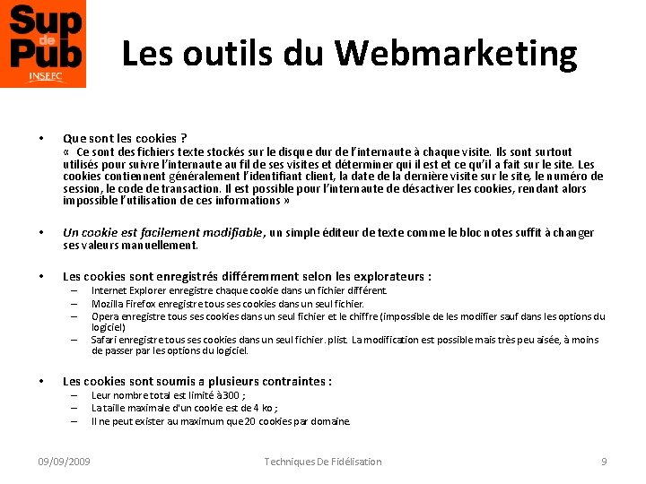 Les outils du Webmarketing • Que sont les cookies ? « Ce sont des