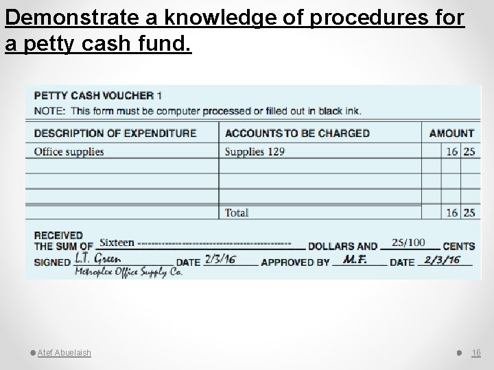 Demonstrate a knowledge of procedures for a petty cash fund. Atef Abuelaish 16 