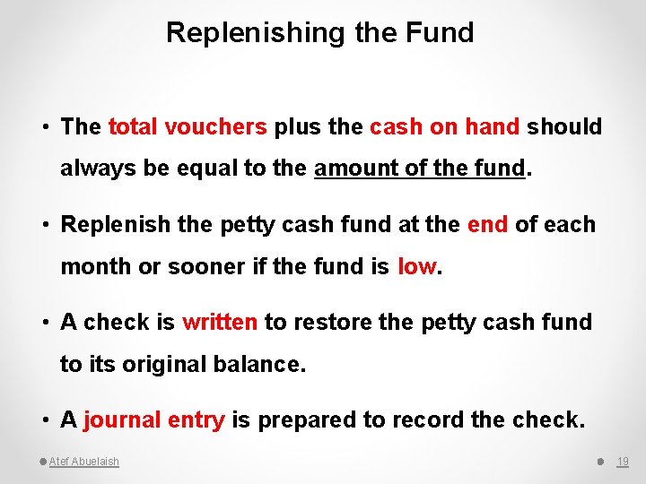 Replenishing the Fund • The total vouchers plus the cash on hand should always