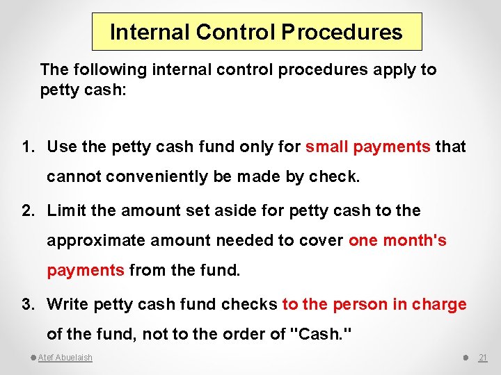 Internal Control Procedures The following internal control procedures apply to petty cash: 1. Use