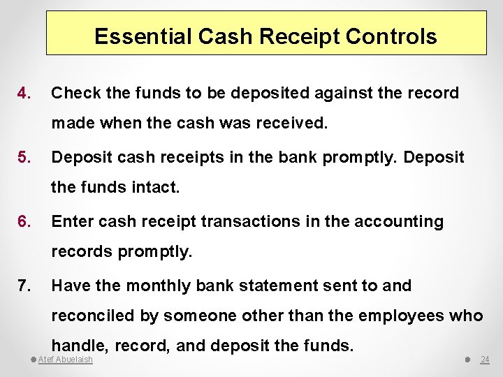 Essential Cash Receipt Controls 4. Check the funds to be deposited against the record