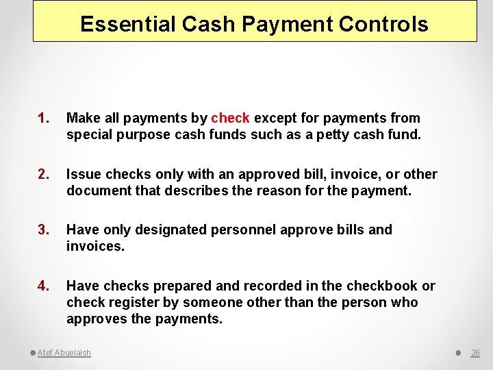 Essential Cash Payment Controls 1. Make all payments by check except for payments from