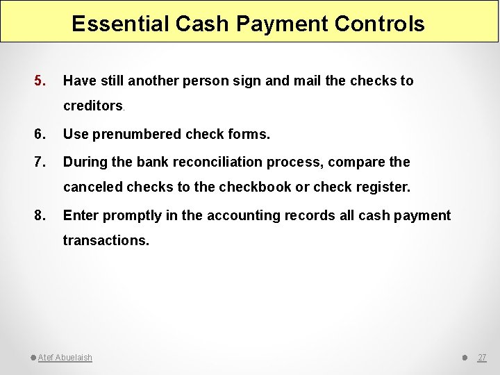 Essential Cash Payment Controls 5. Have still another person sign and mail the checks