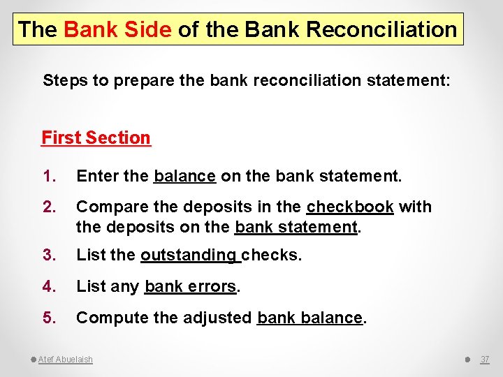 The Bank Side of the Bank Reconciliation Steps to prepare the bank reconciliation statement: