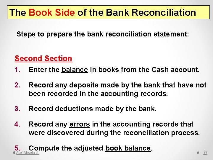 The Book Side of the Bank Reconciliation Steps to prepare the bank reconciliation statement: