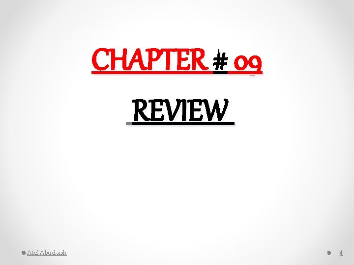 CHAPTER # 09 REVIEW Atef Abuelaish 4 