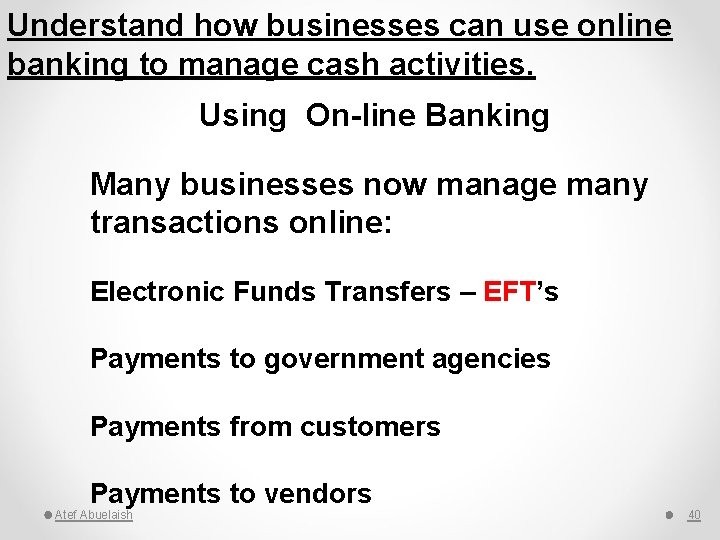 Understand how businesses can use online banking to manage cash activities. Using On-line Banking