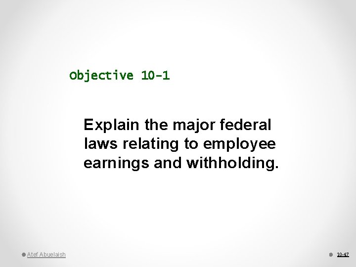 Objective 10 -1 Explain the major federal laws relating to employee earnings and withholding.
