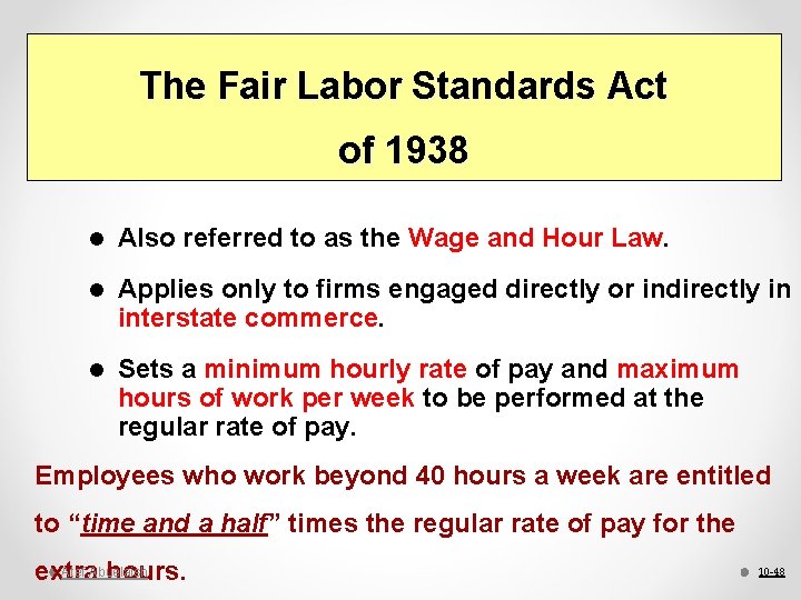 The Fair Labor Standards Act of 1938 l Also referred to as the Wage