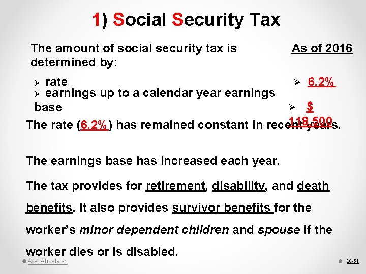 1) Social Security Tax The amount of social security tax is determined by: As