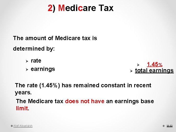 2) Medicare Tax The amount of Medicare tax is determined by: Ø Ø rate