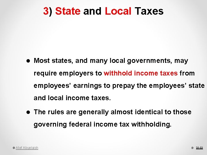 3) State and Local Taxes l Most states, and many local governments, may require