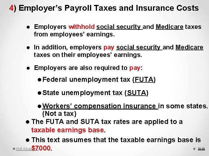 4) Employer’s Payroll Taxes and Insurance Costs l Employers withhold social security and Medicare