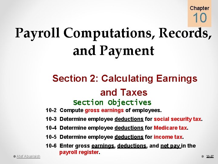 Chapter 10 Payroll Computations, Records, and Payment Section 2: Calculating Earnings and Taxes Section