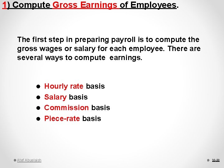 1) Compute Gross Earnings of Employees. The first step in preparing payroll is to