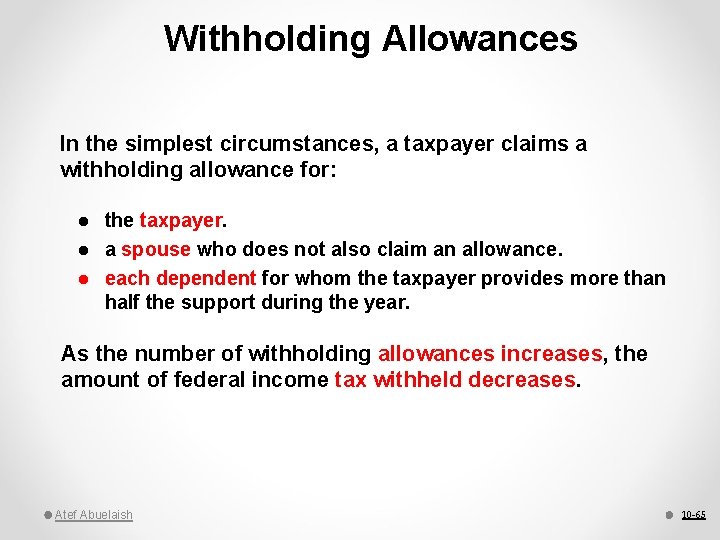 Withholding Allowances In the simplest circumstances, a taxpayer claims a withholding allowance for: the