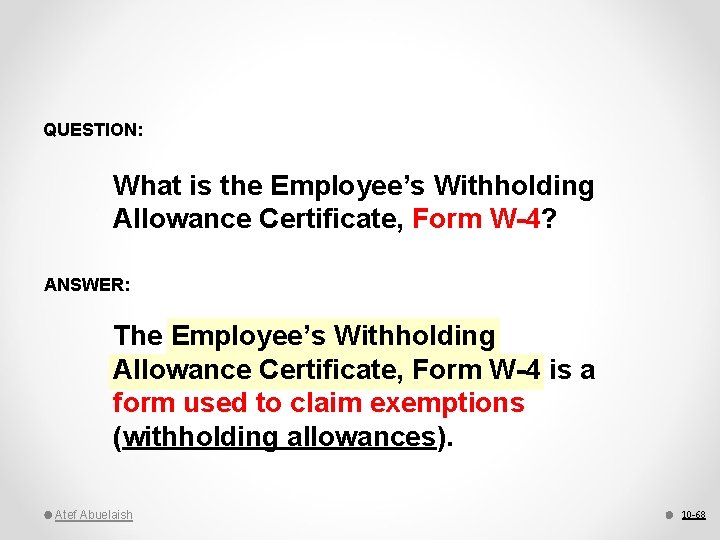 QUESTION: What is the Employee’s Withholding Allowance Certificate, Form W-4? ANSWER: The Employee’s Withholding