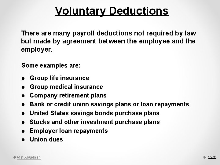 Voluntary Deductions There are many payroll deductions not required by law but made by