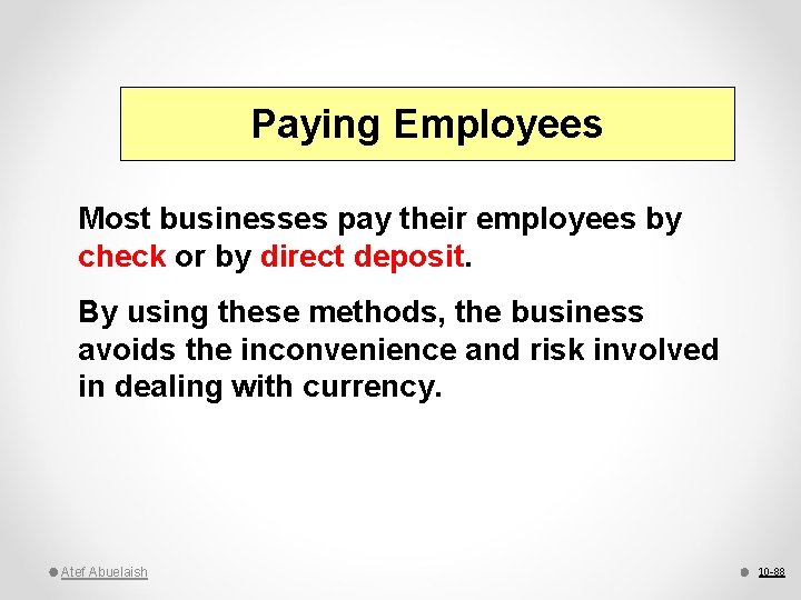 Paying Employees Most businesses pay their employees by check or by direct deposit. By