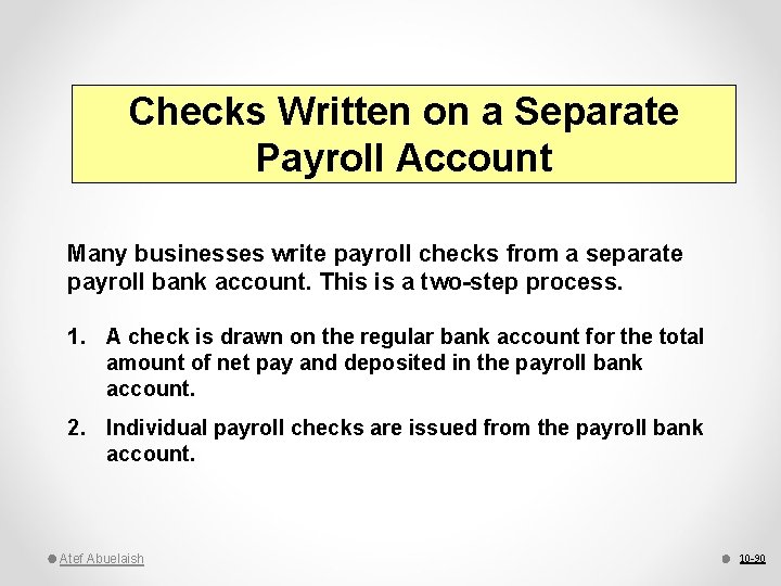 Checks Written on a Separate Payroll Account Many businesses write payroll checks from a