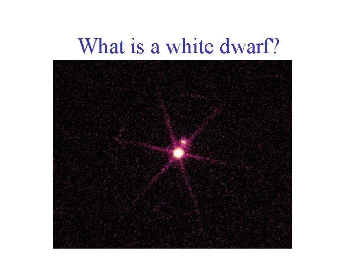 What is a white dwarf? 