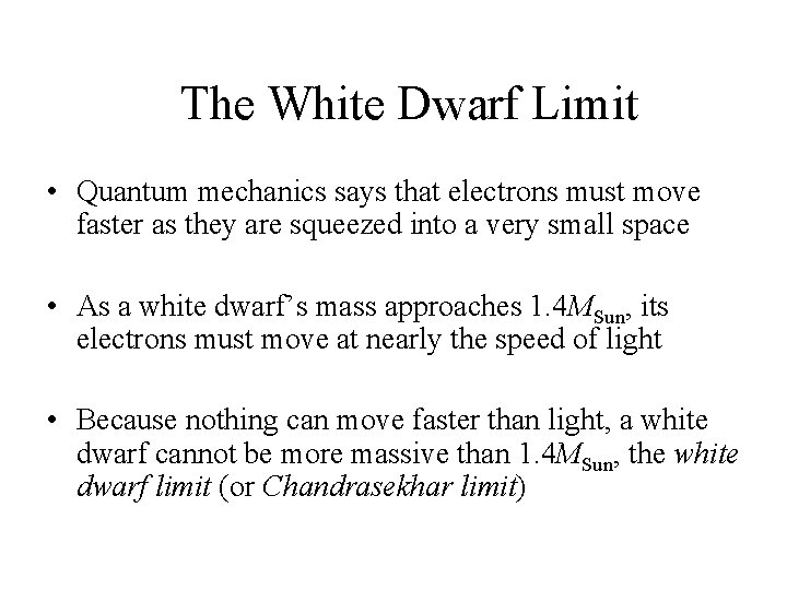 The White Dwarf Limit • Quantum mechanics says that electrons must move faster as