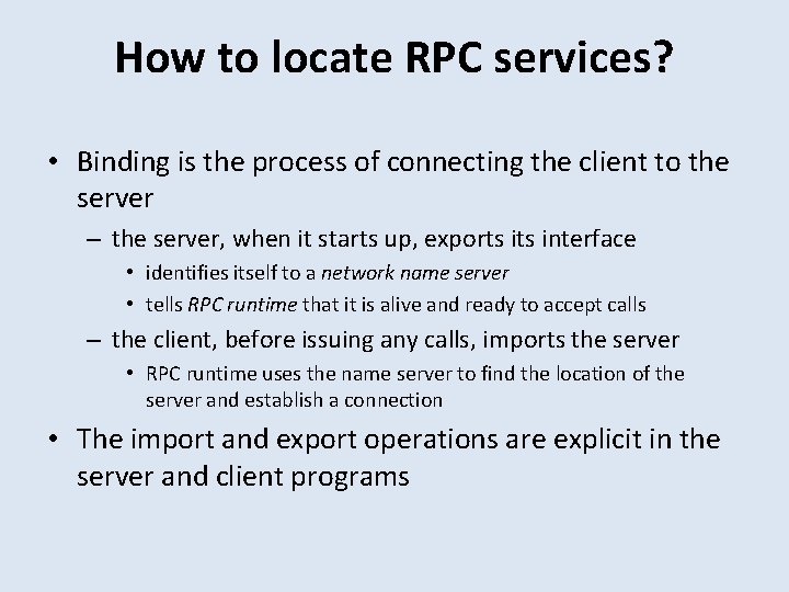 How to locate RPC services? • Binding is the process of connecting the client