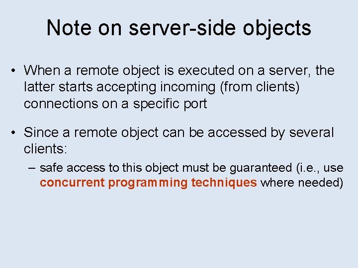 Note on server-side objects • When a remote object is executed on a server,