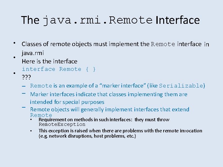 The java. rmi. Remote Interface • Classes of remote objects must implement the Remote