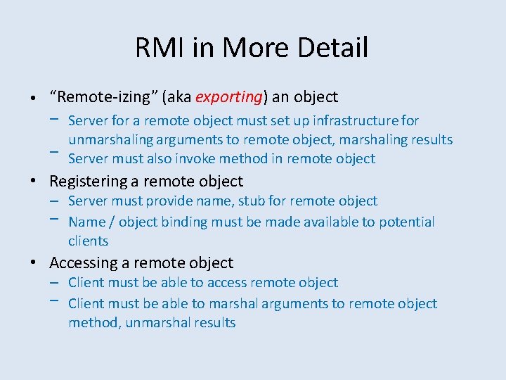 RMI in More Detail • “Remote-izing” (aka exporting) an object – Server for a