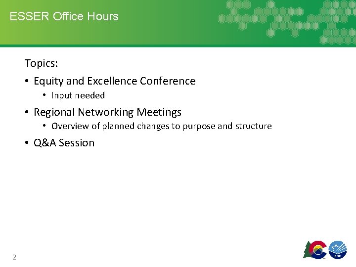 ESSER Office Hours Topics: • Equity and Excellence Conference • Input needed • Regional