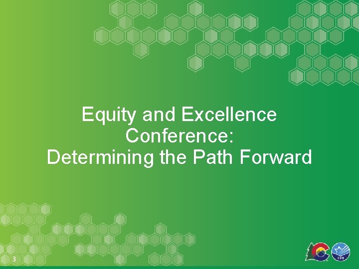 Equity and Excellence Conference: Determining the Path Forward 3 