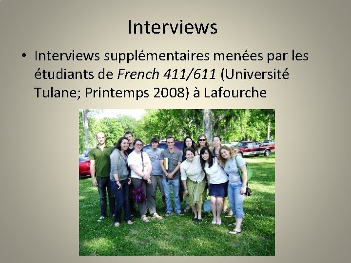 Interviews • Interviews supplémentaires menées par les étudiants de French 411/611 (Université Tulane; Printemps